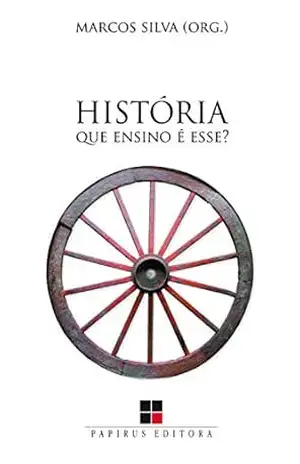 História: Que ensino é esse? – Marcos Silva