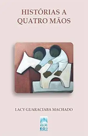 Histórias a quatro mãos – Lacy Guaraciaba Machado