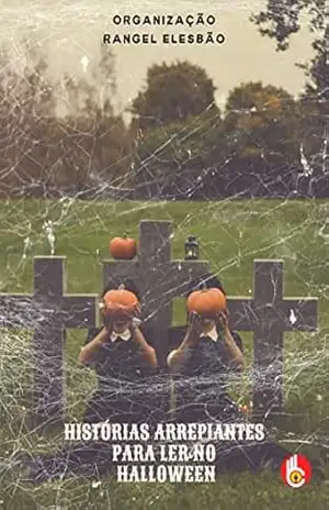 Histórias Arrepiantes para contar no Halloween – Vários Autores