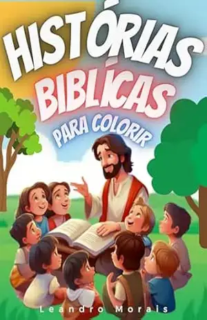 Histórias biblicas para colorir: Este é um livro que além de entreter as crianças, também as ensina quem foram alguns dos homens mais importantes da bíblia. – Leandro Morais