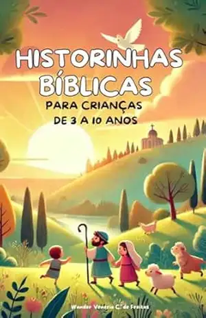 HISTÓRIAS BÍBLICAS: PARA CRIANÇAS DE 3 A 10 ANOS (HISTÓRIAS BÍBLICAS PARA CRIANÇAS – FORMANDO CORAÇÕES DESDE A INFÂNCIA) – VIRTUS  ET VERITAS