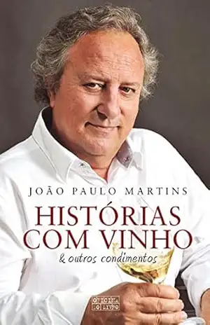 Histórias com Vinho & Outros Condimentos – João Paulo Martins