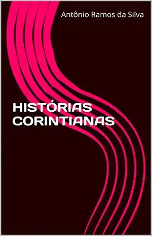 HISTÓRIAS CORINTIANAS - Antônio Ramos da Silva