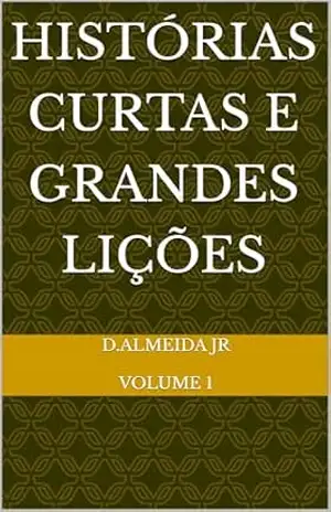 Histórias Curtas e Grandes Lições – D.Almeida Jr
