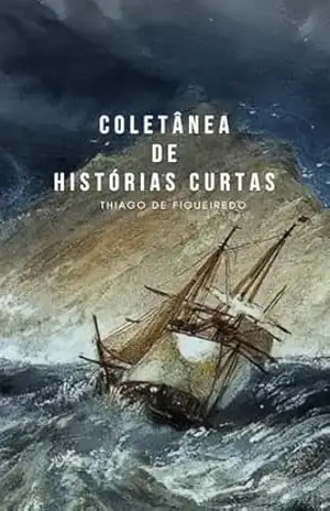 Histórias curtas (Meus contos | Thiago de Figueiredo) – Thiago Figueiredo