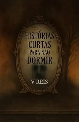 Histórias Curtas Para Não Dormir – V Reis