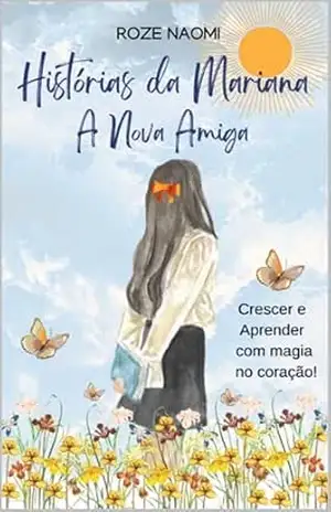 Histórias da Mariana: A Nova Amiga – Roze Naomi