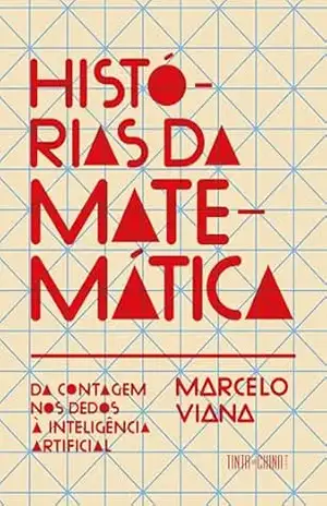 Histórias da Matemática: Da contagem nos dedos à inteligência artificial – Marcelo Viana
