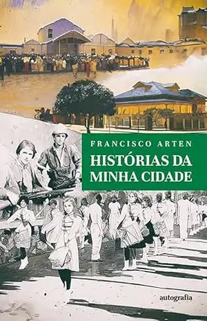 Histórias da minha cidade – Francisco Arten