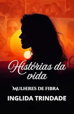 Histórias da vida: Mulheres de fibra – Inglida Trindade