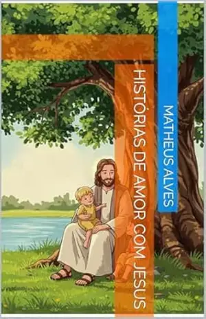 Histórias de Amor com Jesus – Matheus Alves
