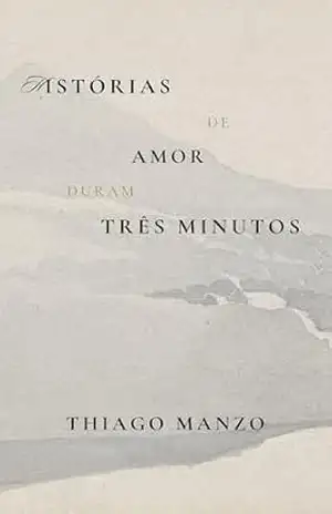 Histórias de Amor Duram 3 Minutos - Thiago Manzo