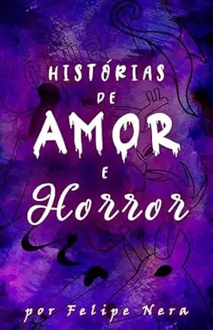 Histórias de Amor e Horror – Felipe Nera
