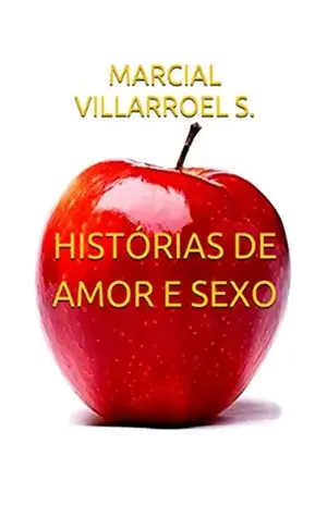 HISTÓRIAS DE AMOR E SEXO - MARCIAL VILLARROEL S.