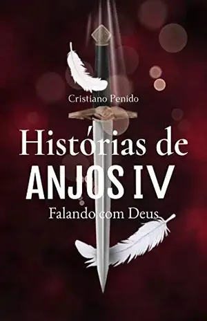 Histórias de Anjos IV: Falando com Deus – Cristiano Penido