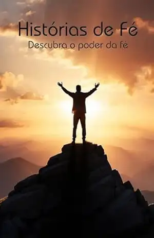 Histórias de fé: Descubra o poder da fé – Rafael Henrique dos Santos Lima
