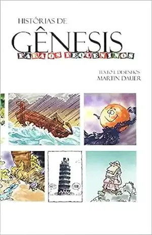 Histórias de Gênesis para os pequeninos – Martin Dauer