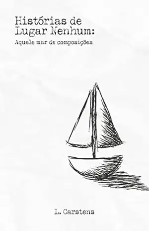 Histórias de Lugar Nenhum: Aquele mar de composições – Lucas Vinicius Carstens