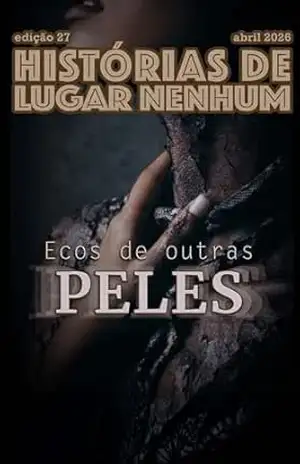 HISTÓRIAS DE LUGAR NENHUM: ECOS DE OUTRAS PELES - A.P.S. Marques