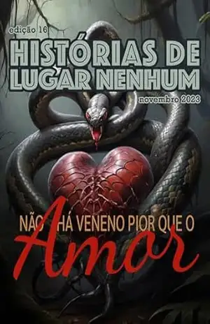 HISTÓRIAS DE LUGAR NENHUM: Não há Veneno Pior que o Amor - A.P.S. Marques