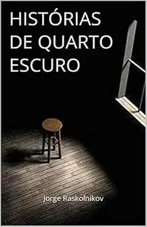 Histórias de quarto escuro – Jorge  Raskolnikov