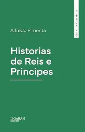 Historias de Reis e Principes - Alberto Pimentel