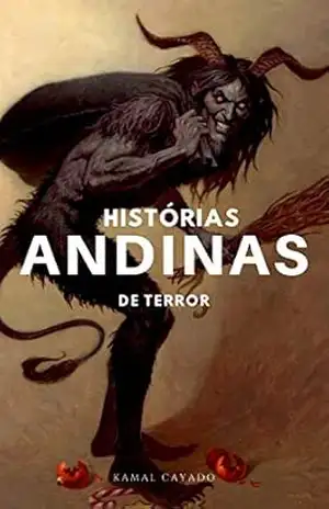 Histórias de terror andinas: Mitos e lendas para contar no escuro – Kamal  Cayado