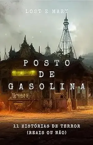 Histórias de Terror em Posto de Gasolina: 11 HISTÓRIAS DE TERROR (REAIS OU NÃO) - LOST  E MARY