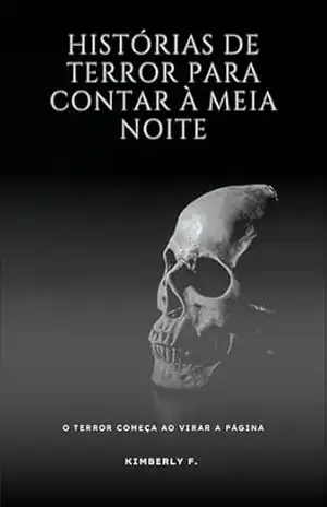 Histórias de Terror para Contar à Meia–Noite – Kimberly F.