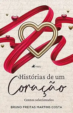 Histórias de um Coração: Contos selecionados - Bruno Freitas Martins Costa