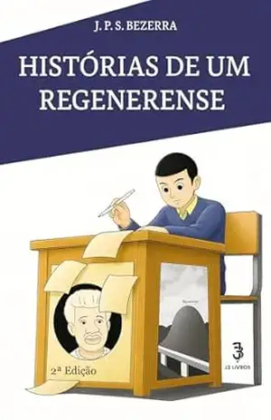 HISTÓRIAS DE UM REGENERENSE – J. P. S. BEZERRA