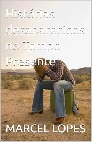 Histórias desaparecidas no Tempo Presente – MARCEL LOPES