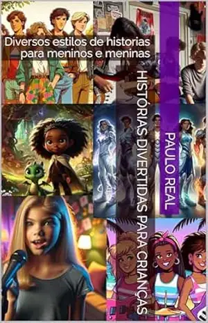 Histórias Divertidas para crianças: Diversos estilos de historias para meninos e meninas – Paulo Real