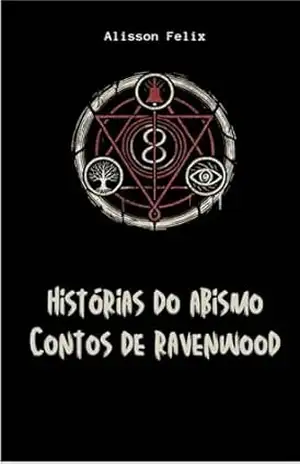 Historias do Abismo: Contos de RavenWood – Alisson Felix