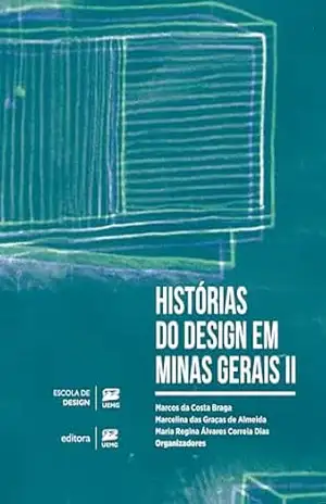 Histórias do Design em Minas Gerais II - Marcos da Costa Braga