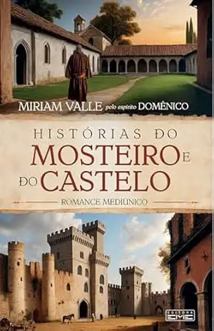 Histórias do mosteiro e do castelo - Miriam Valle