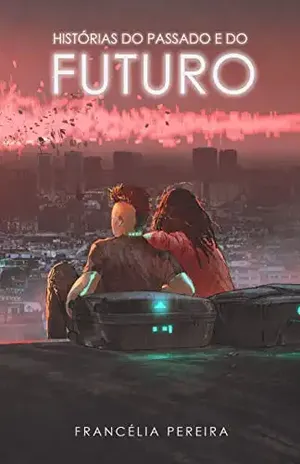 Histórias do Passado e do Futuro - Francélia Pereira