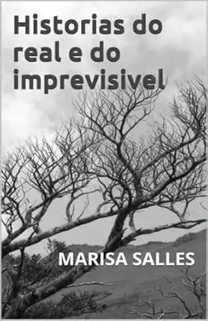Historias do real e do imprevisivel – Marisa Salles