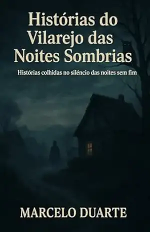 Histórias do Vilarejo das Noites Sombrias – MARCELO DUARTE