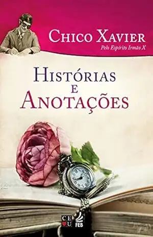 Histórias e anotações (CEU) (Coleção Humberto de Campos/ Irmão X) – Francisco Cândido Xavier
