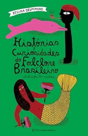 Histórias e Curiosidades do Folclore Brasileiro – Regina Drummond