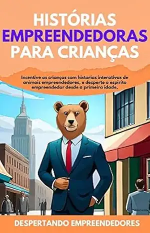 Histórias empreendedoras para crianças: Incentive as crianças com historias interativas de animais empreendedores, e desperte o espirito empreendedor desde a primeira idade. – Wit Spi