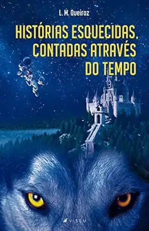 Histórias esquecidas, contadas através do tempo – L. M. Queiroz