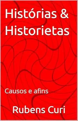 Histórias & Historietas: Causos e afins - Rubens Curi