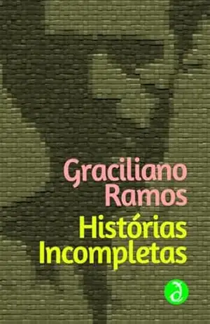 Histórias Incompletas: Edição Integral [Exclusividade Amazon] – Graciliano Ramos