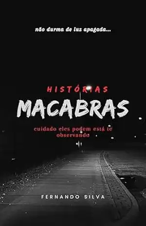 Histórias Macabras: cuidado eles podem está te observando – Fernando  Silva