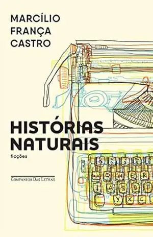 Histórias naturais: Ficções – Marcílio França Castro