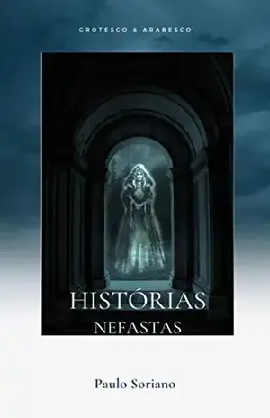 Histórias Nefastas: Contos de Terror, Horror e Fantasia – Paulo  Soriano