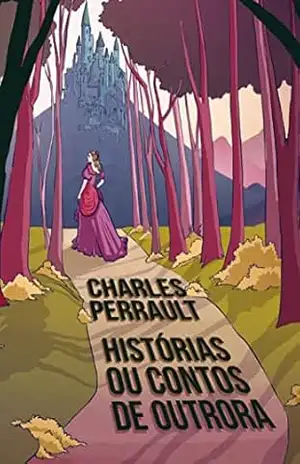 Histórias ou contos de outrora – Charles Perrault