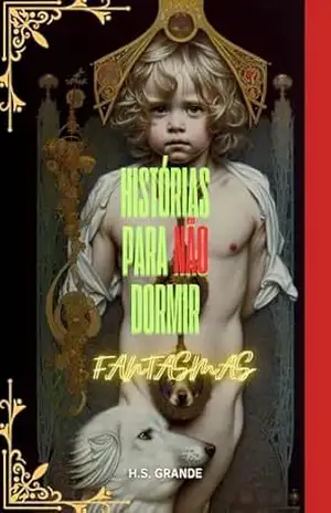 HISTÓRIAS PARA NÃO DORMIR – FANTASMAS – H. S. Grande